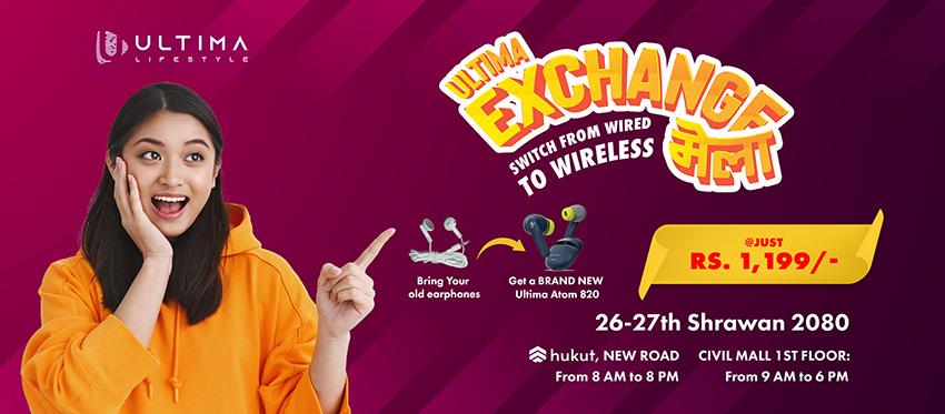अल्टिमा एक्सचेन्ज मेला : पुरानो इयरफोनसँग अल्टिमा नयाँ इयरबड साट्न पाइने